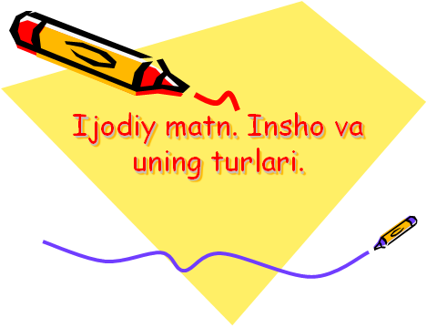 Ijodiy matn. Insho va uning turlari